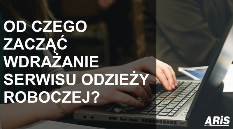 Serwis odzieży roboczej od czego zacząć