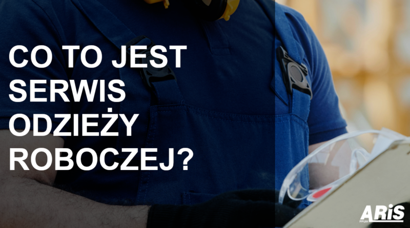 Co to jest serwis odzieży roboczej?