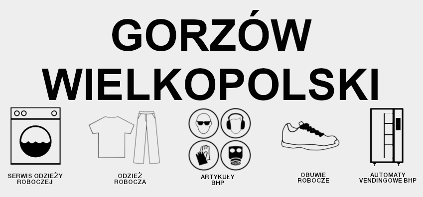 Serwis odzieży roboczej, Odzież robocza, Obuwie robocze, Rękawice robocze, artykuły BHP, Automaty vendingowe BHP – Gorzów Wielkopolski
