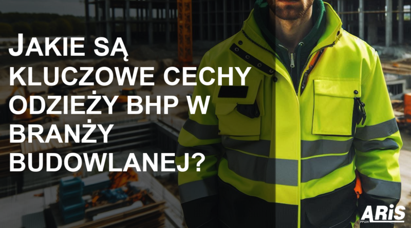 Odzież BHP w branży budwolanej