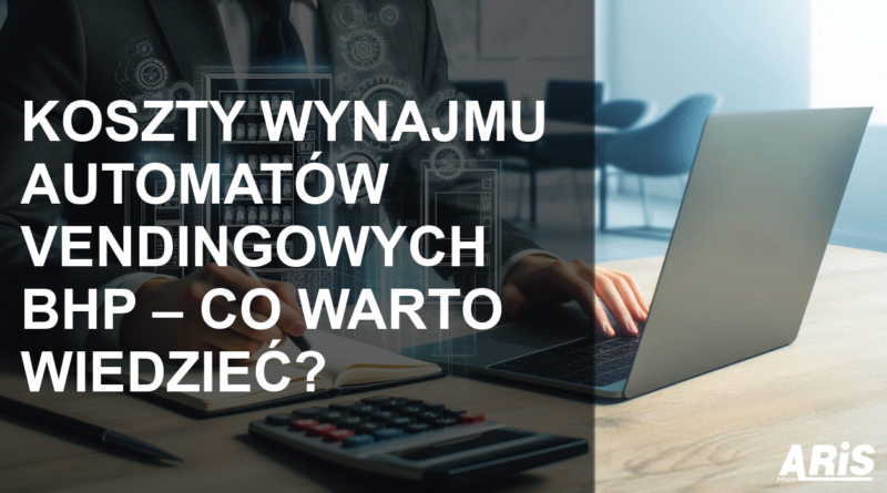 Koszty wynajmu automatów vendingowych BHP – Co warto wiedzieć?