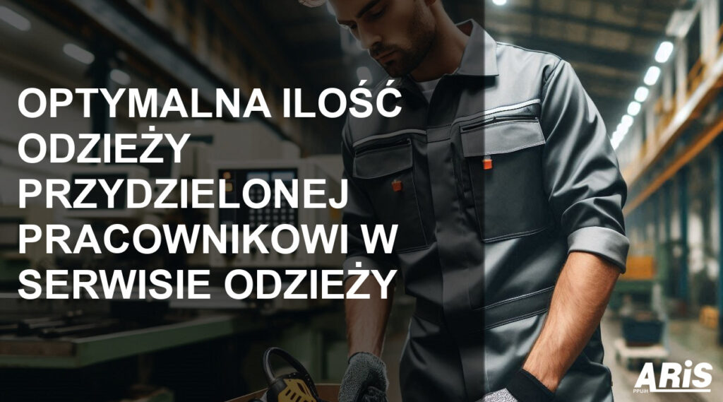 Optymalna ilość odzieży przydzielonej pracownikowi w serwisie odzieży