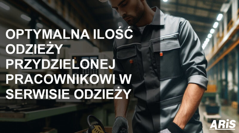 Optymalna ilość odzieży przydzielonej pracownikowi w serwisie odzieży
