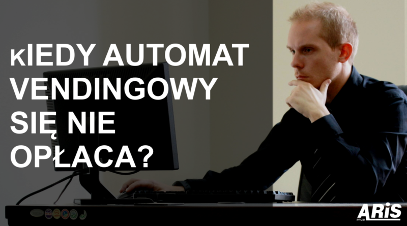 kiedy automat się opłaca