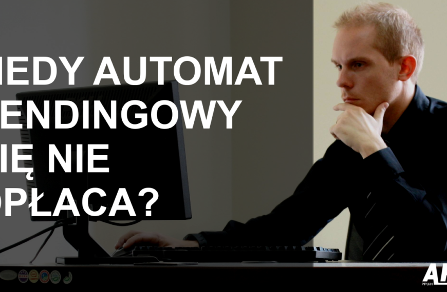 kiedy automat się opłaca